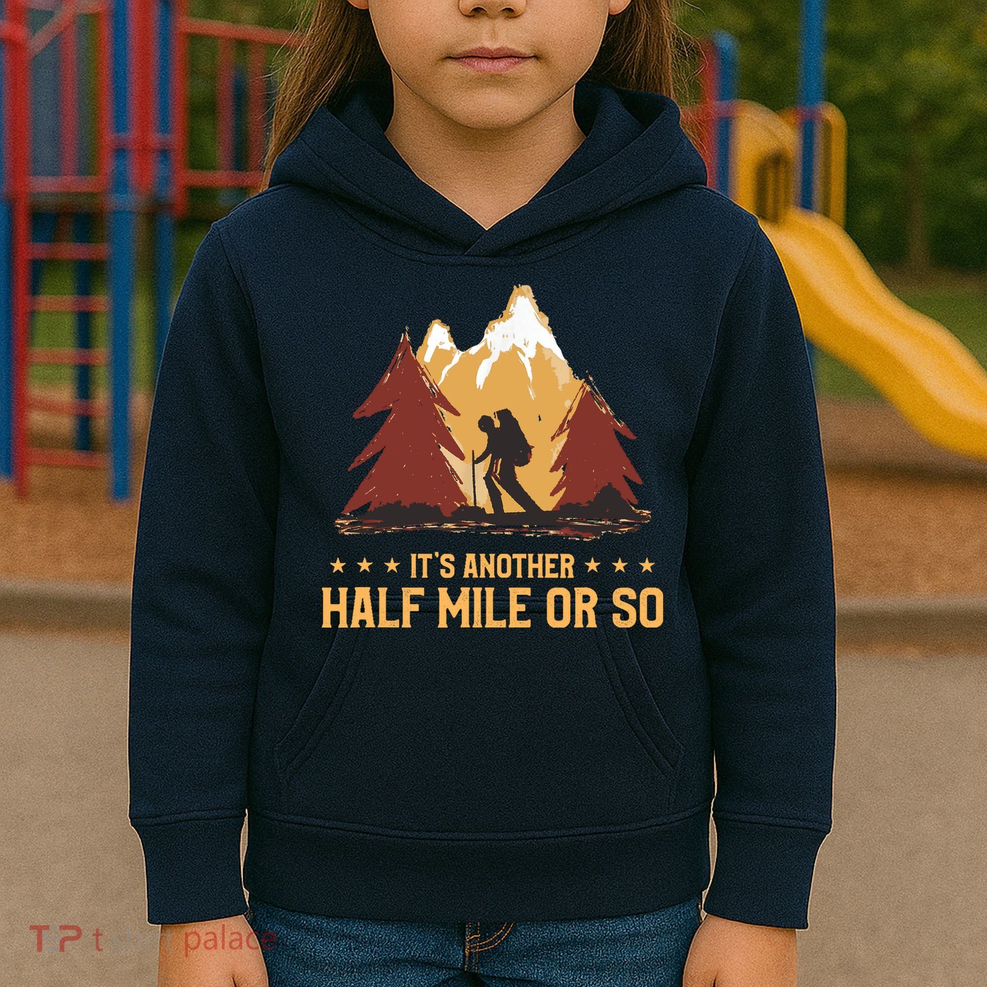 ItS Another Half Mile Or So Funny Climbing Hike Hiking Kids Hoodie