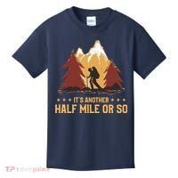 ItS Another Half Mile Or So Funny Climbing Hike Hiking Kids T-Shirt thumb 0