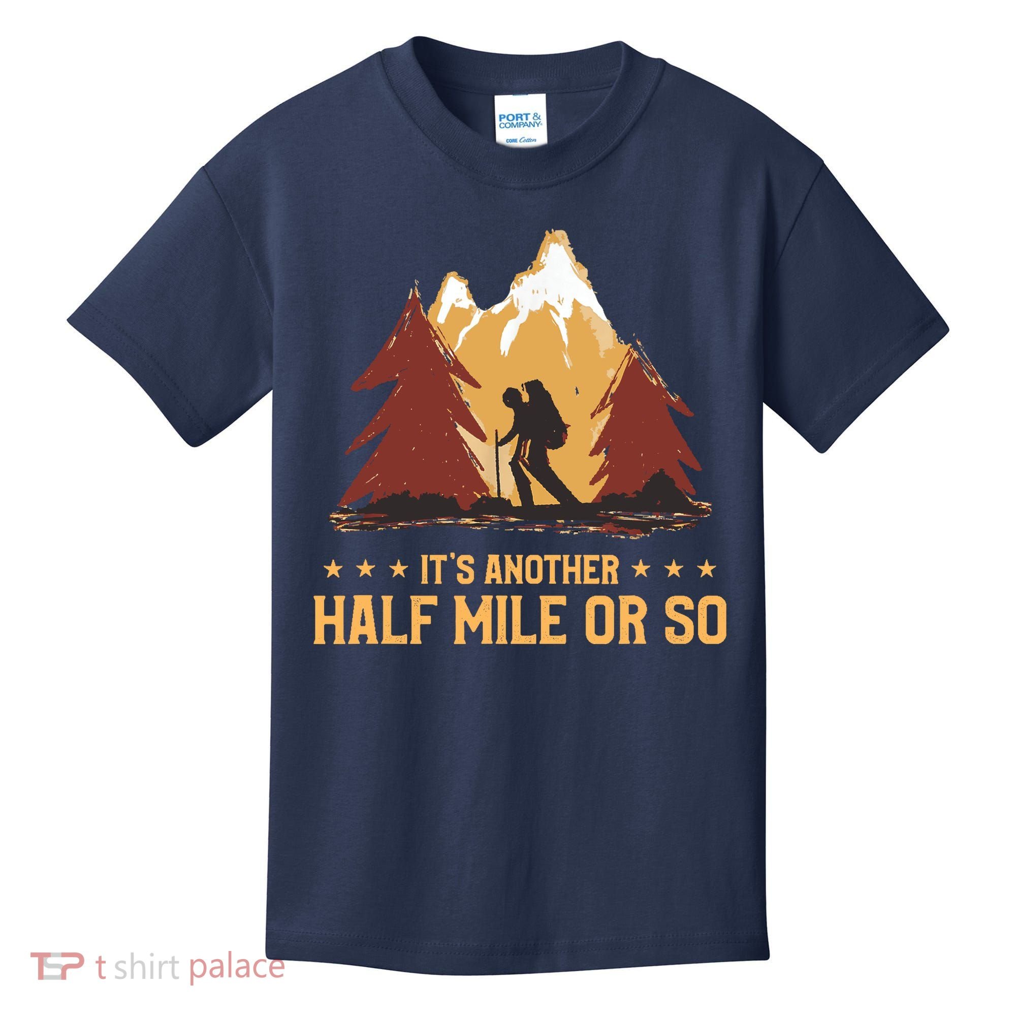 ItS Another Half Mile Or So Funny Climbing Hike Hiking Kids T-Shirt