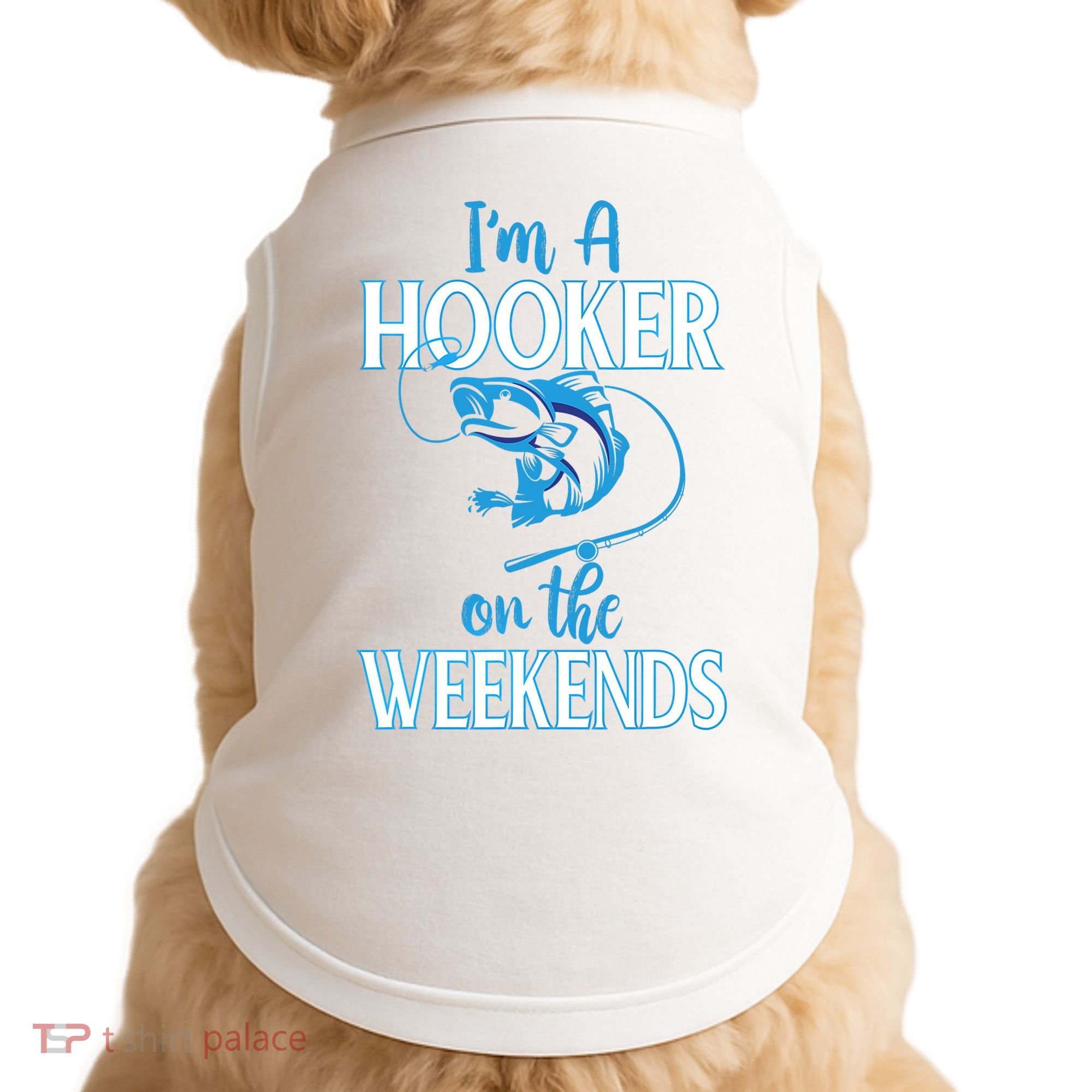 I'm A Hooker On The Weekends Fishing Fish Lover Doggie Tank