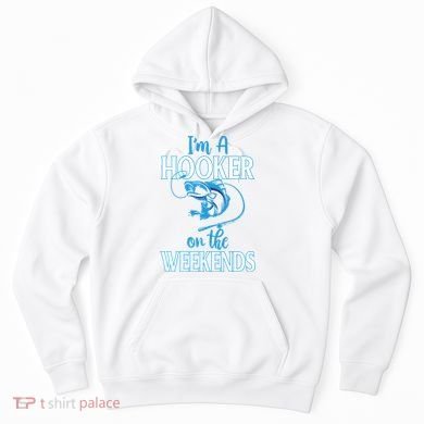 I'm A Hooker On The Weekends Fishing Fish Lover Hoodie