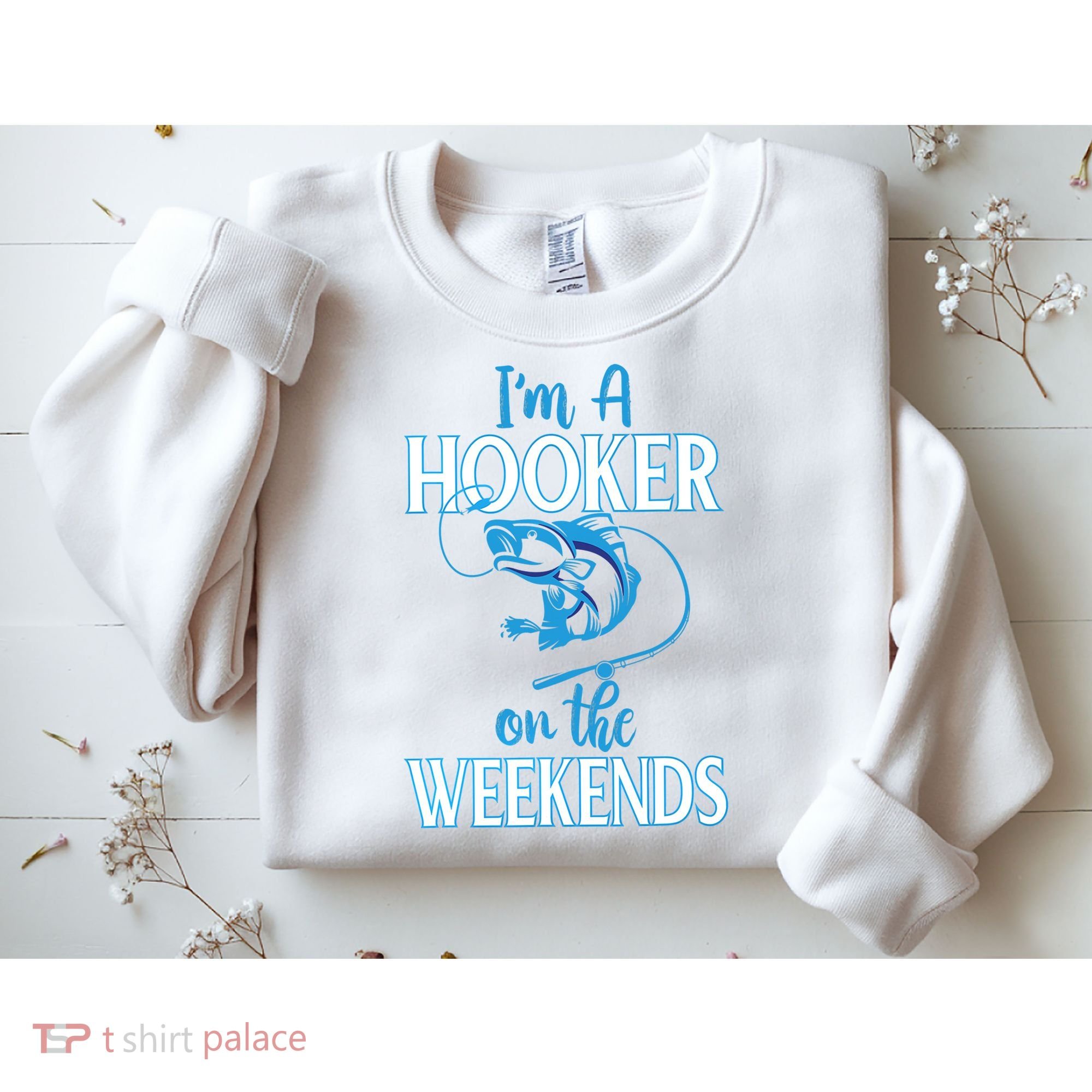 I'm A Hooker On The Weekends Fishing Fish Lover Sweatshirt