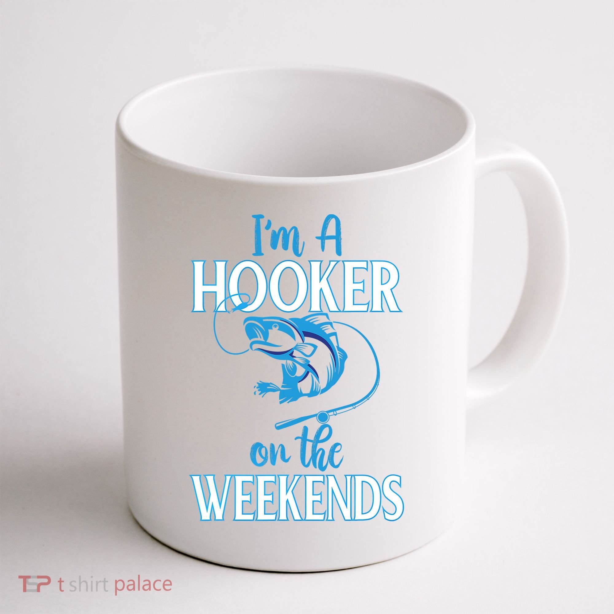 I'm A Hooker On The Weekends Fishing Fish Lover Coffee Mug