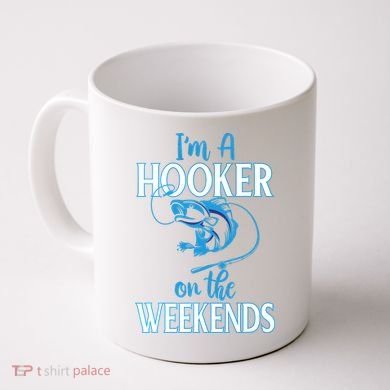 I'm A Hooker On The Weekends Fishing Fish Lover Coffee Mug