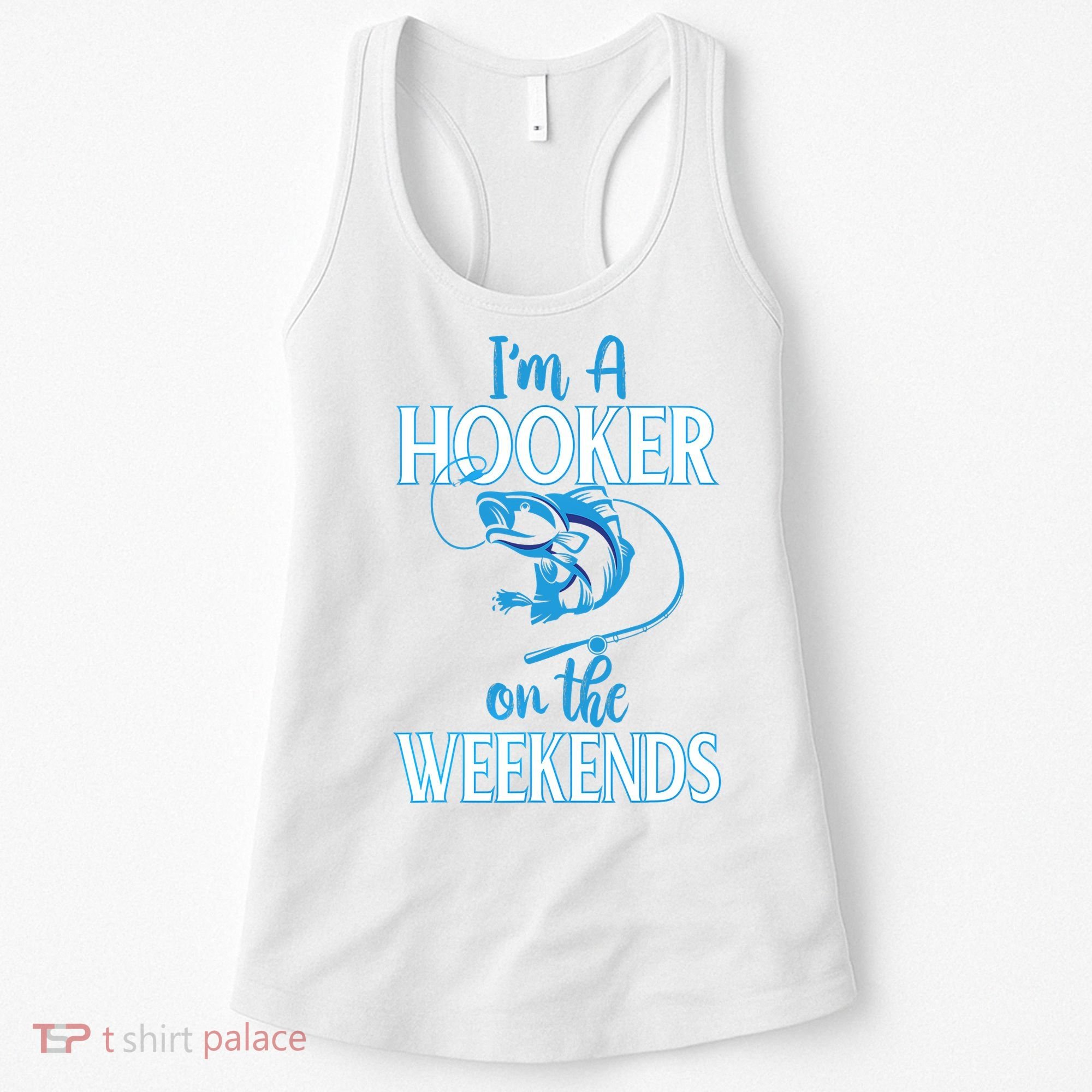 I'm A Hooker On The Weekends Fishing Fish Lover Women's Tank Top