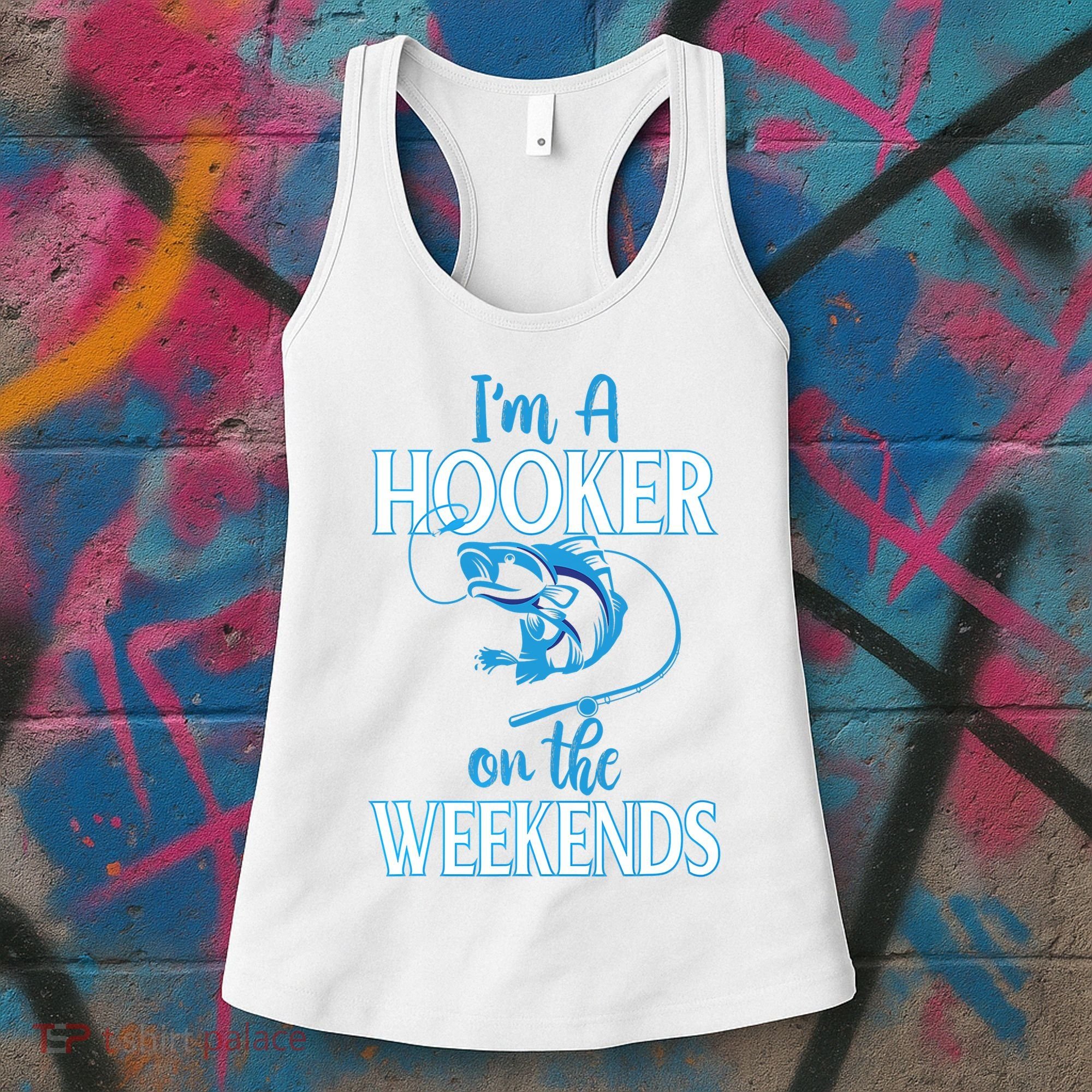 I'm A Hooker On The Weekends Fishing Fish Lover Women's Tank Top