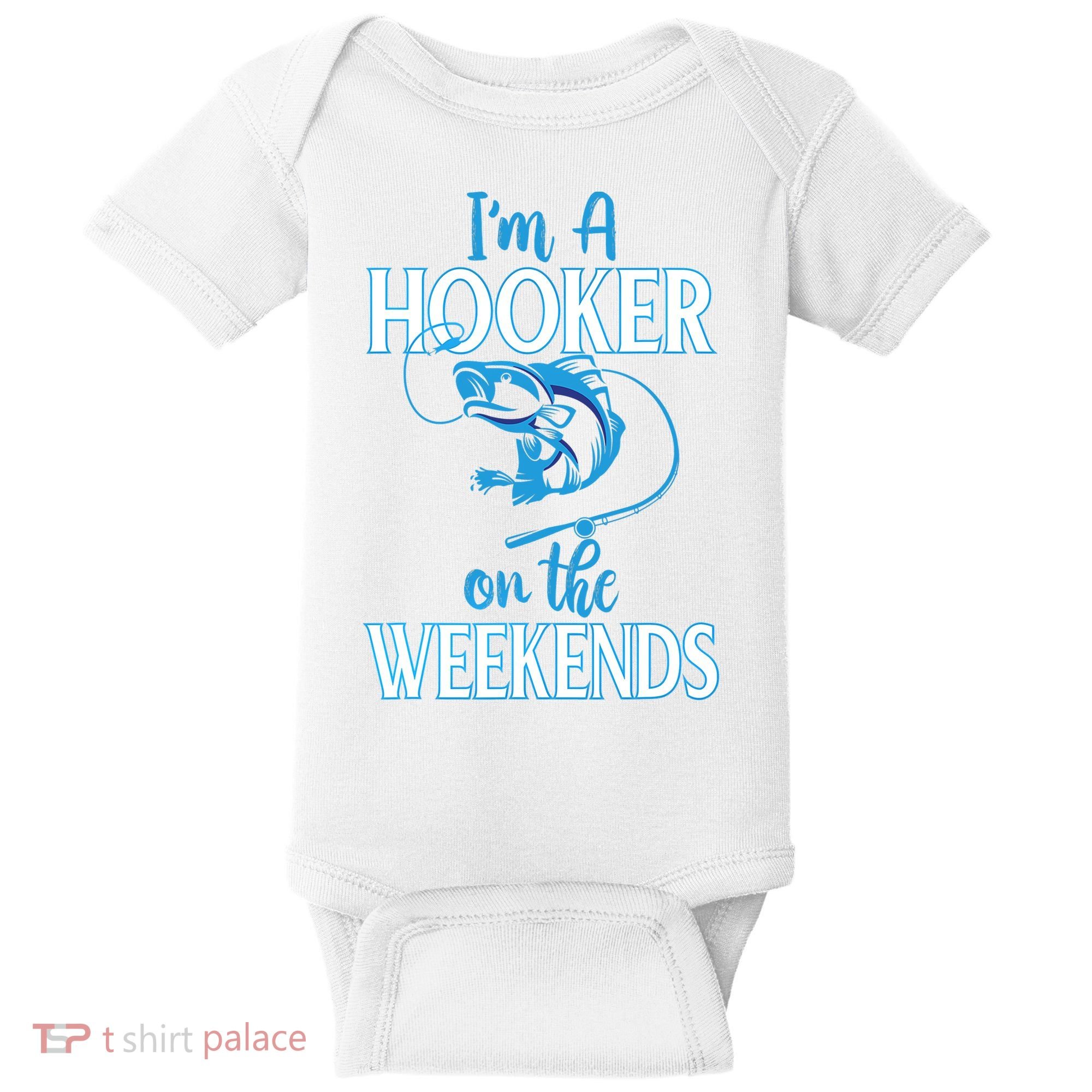 I'm A Hooker On The Weekends Fishing Fish Lover Baby Bodysuit