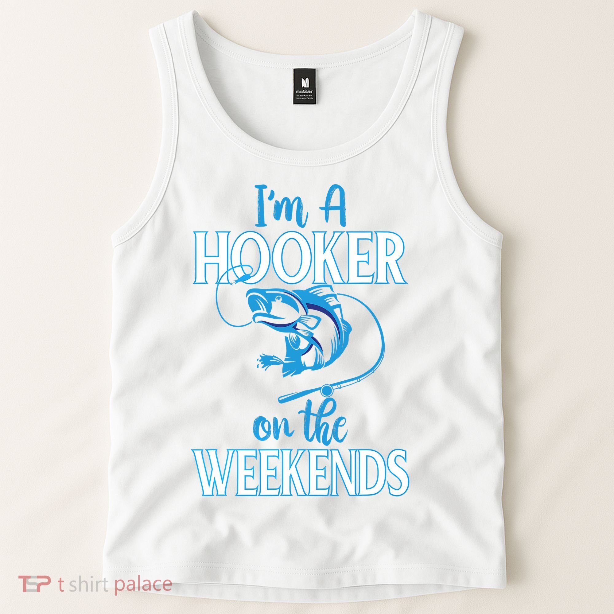 I'm A Hooker On The Weekends Fishing Fish Lover Tank Top