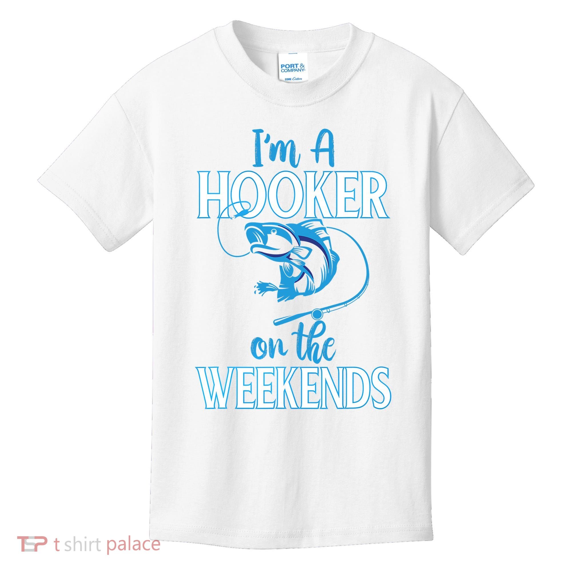 I'm A Hooker On The Weekends Fishing Fish Lover Kids T-Shirt