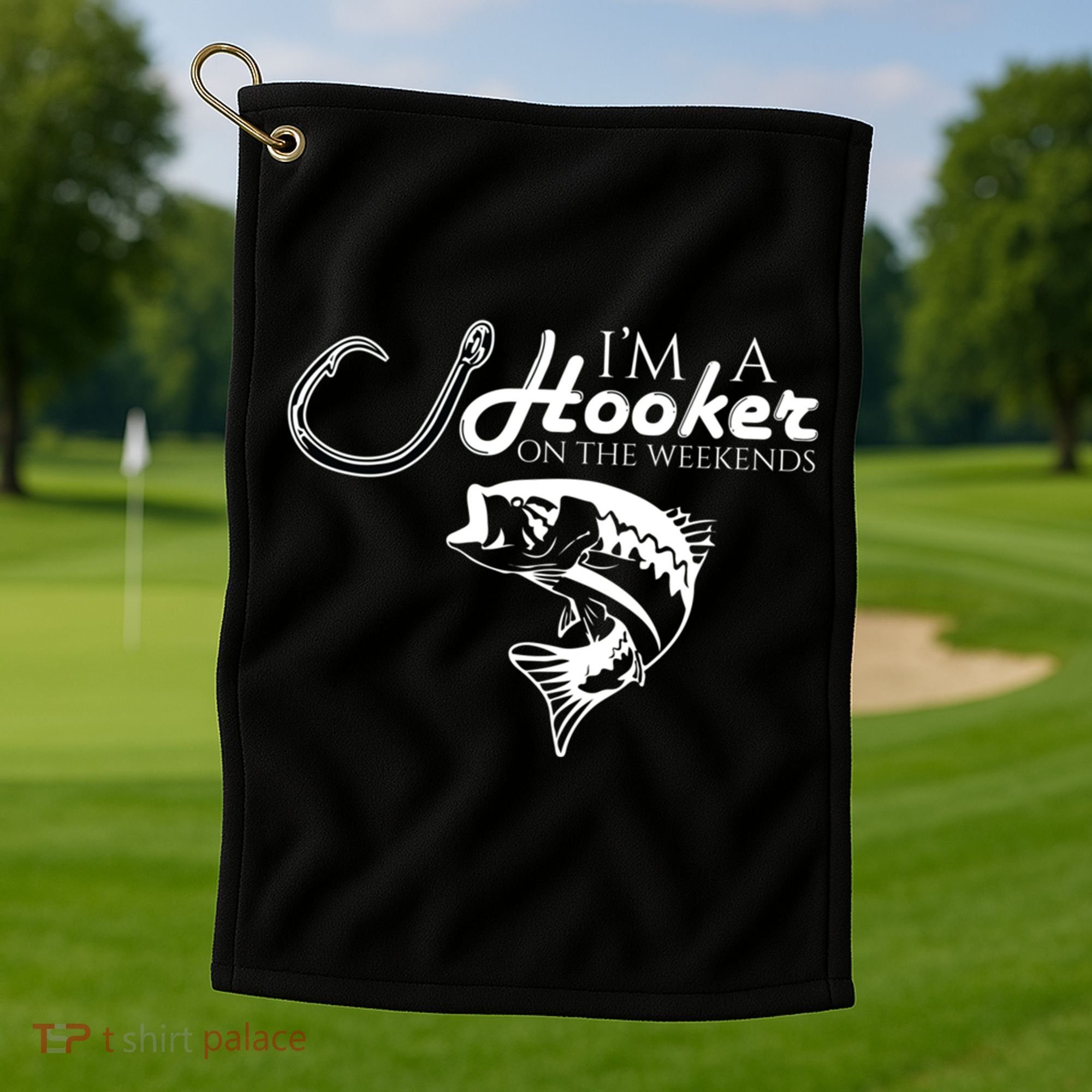 I'm A Hooker On The Weekends Fishing Gift Golf Towel