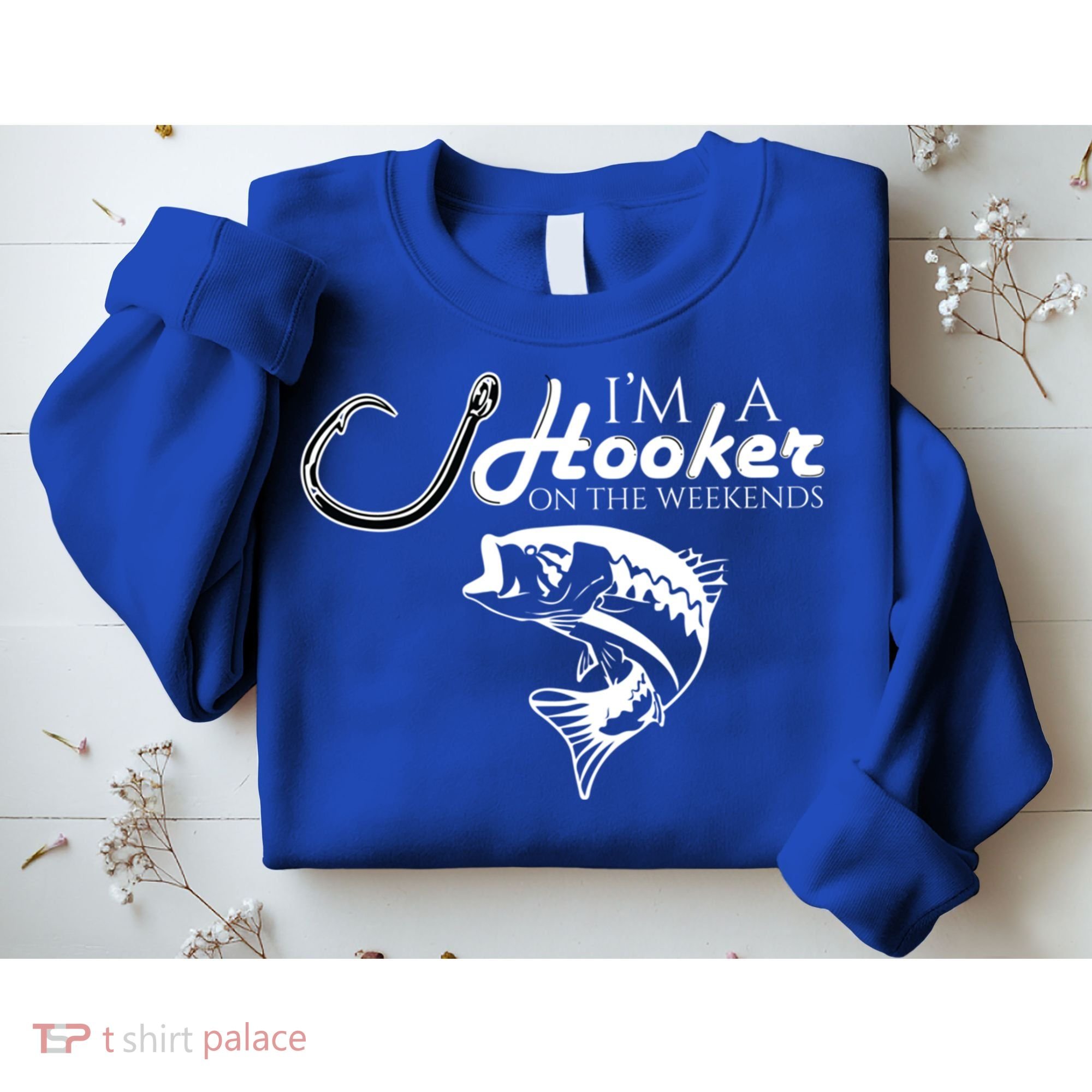 I'm A Hooker On The Weekends Fishing Gift Sweatshirt