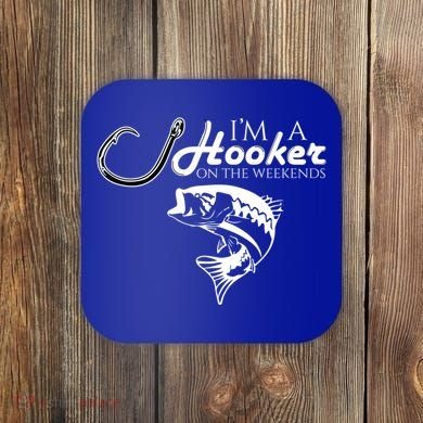 I'm A Hooker On The Weekends Fishing Gift Coaster