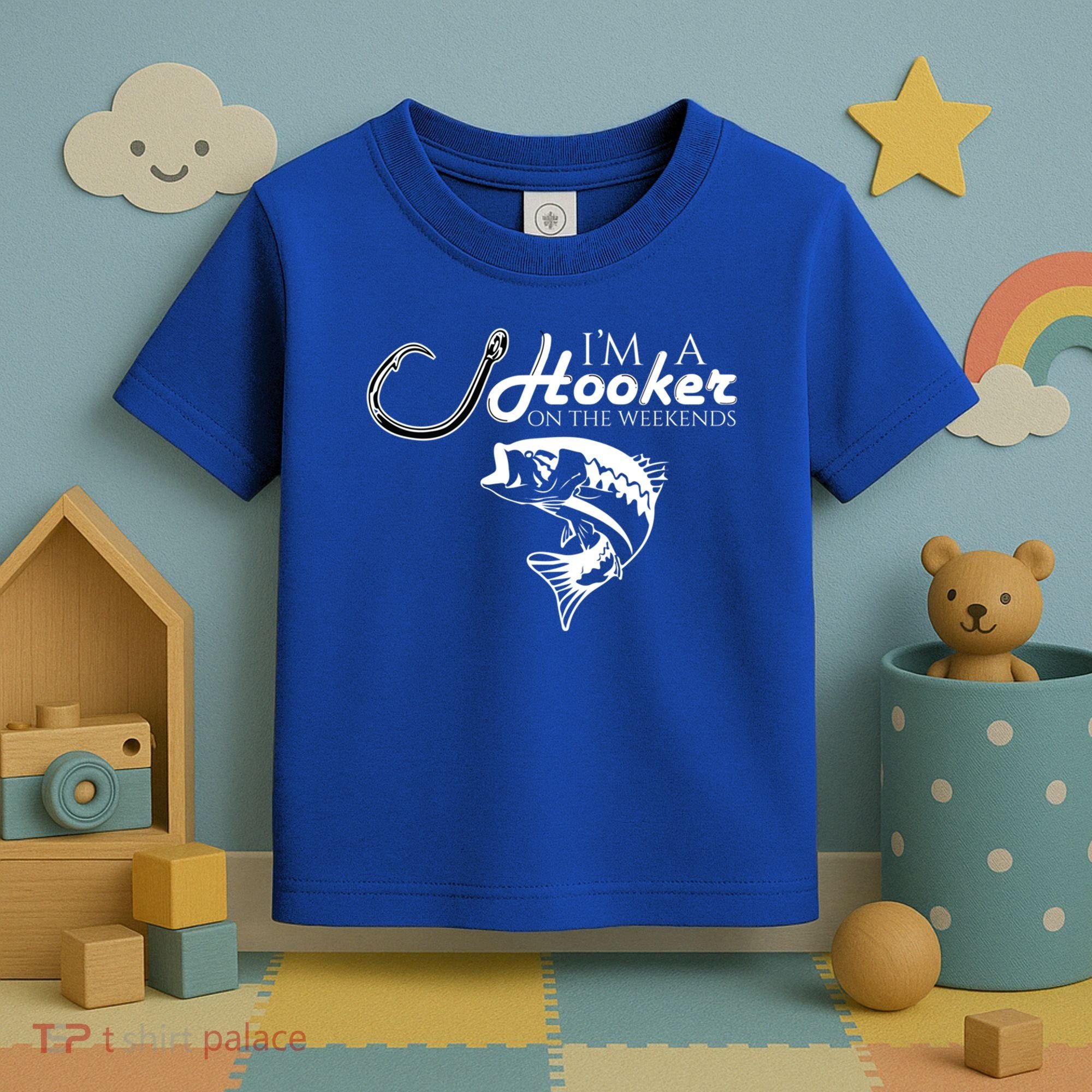 I'm A Hooker On The Weekends Fishing Gift Toddler T-Shirt