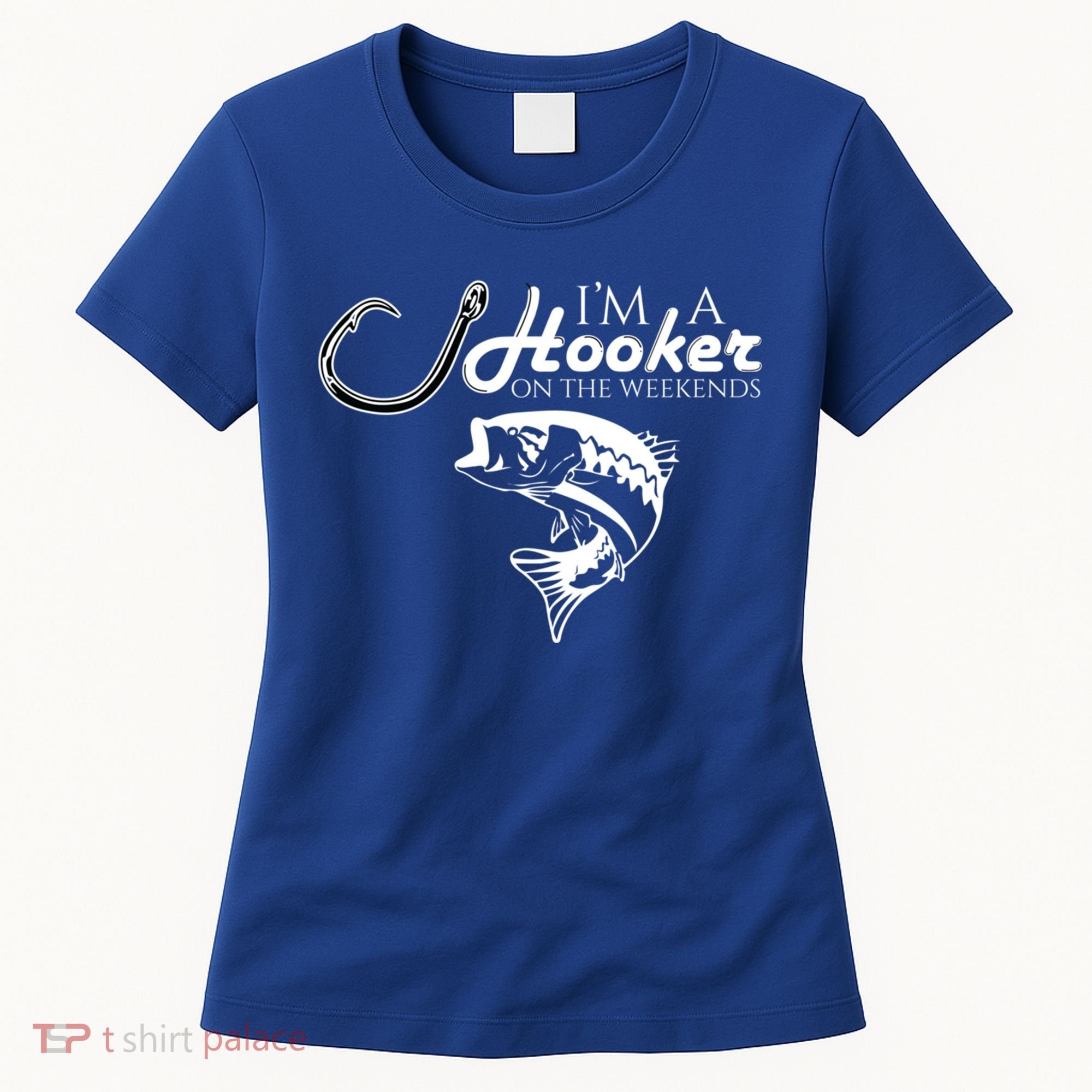 I'm A Hooker On The Weekends Fishing Gift Women's T-Shirt