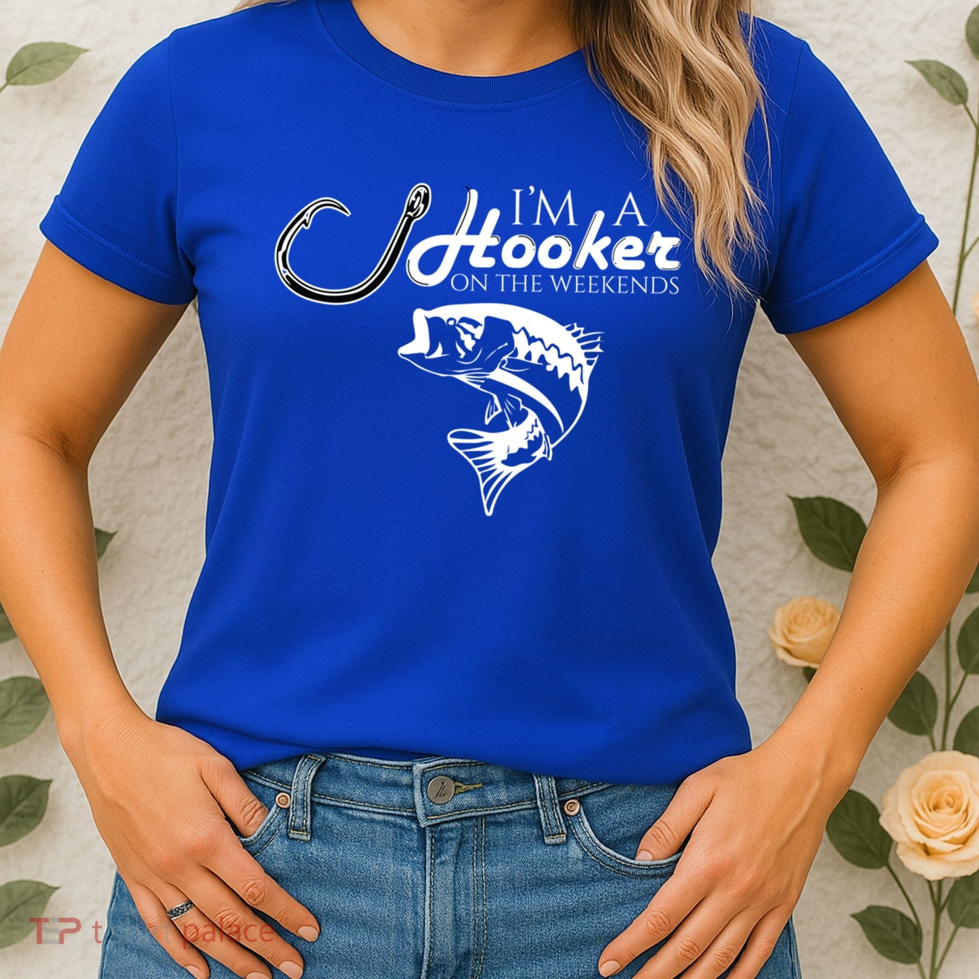 I'm A Hooker On The Weekends Fishing Gift Women's T-Shirt