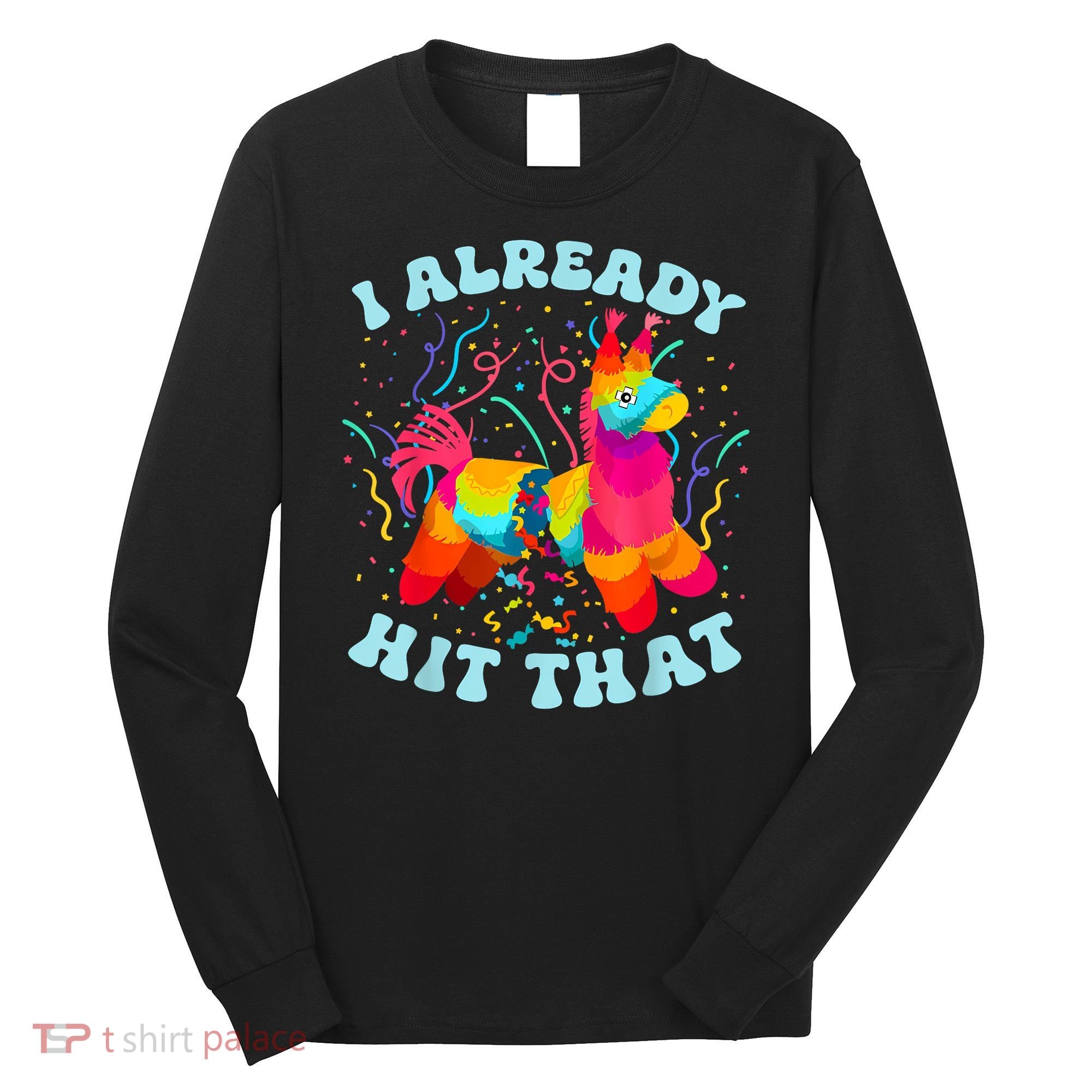 I Already Hit That Pinata Mexico Cinco De Mayo Boy Long Sleeve Shirt