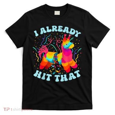 I Already Hit That Pinata Mexico Cinco De Mayo Boy T-Shirt
