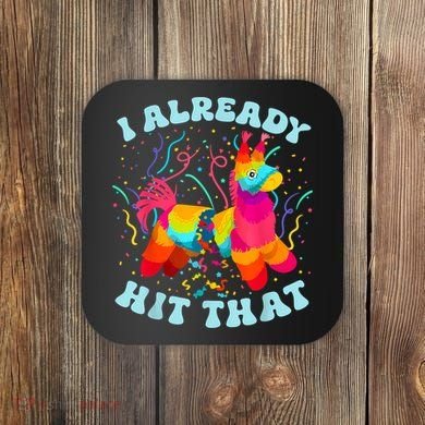 I Already Hit That Pinata Mexico Cinco De Mayo Boy Coaster