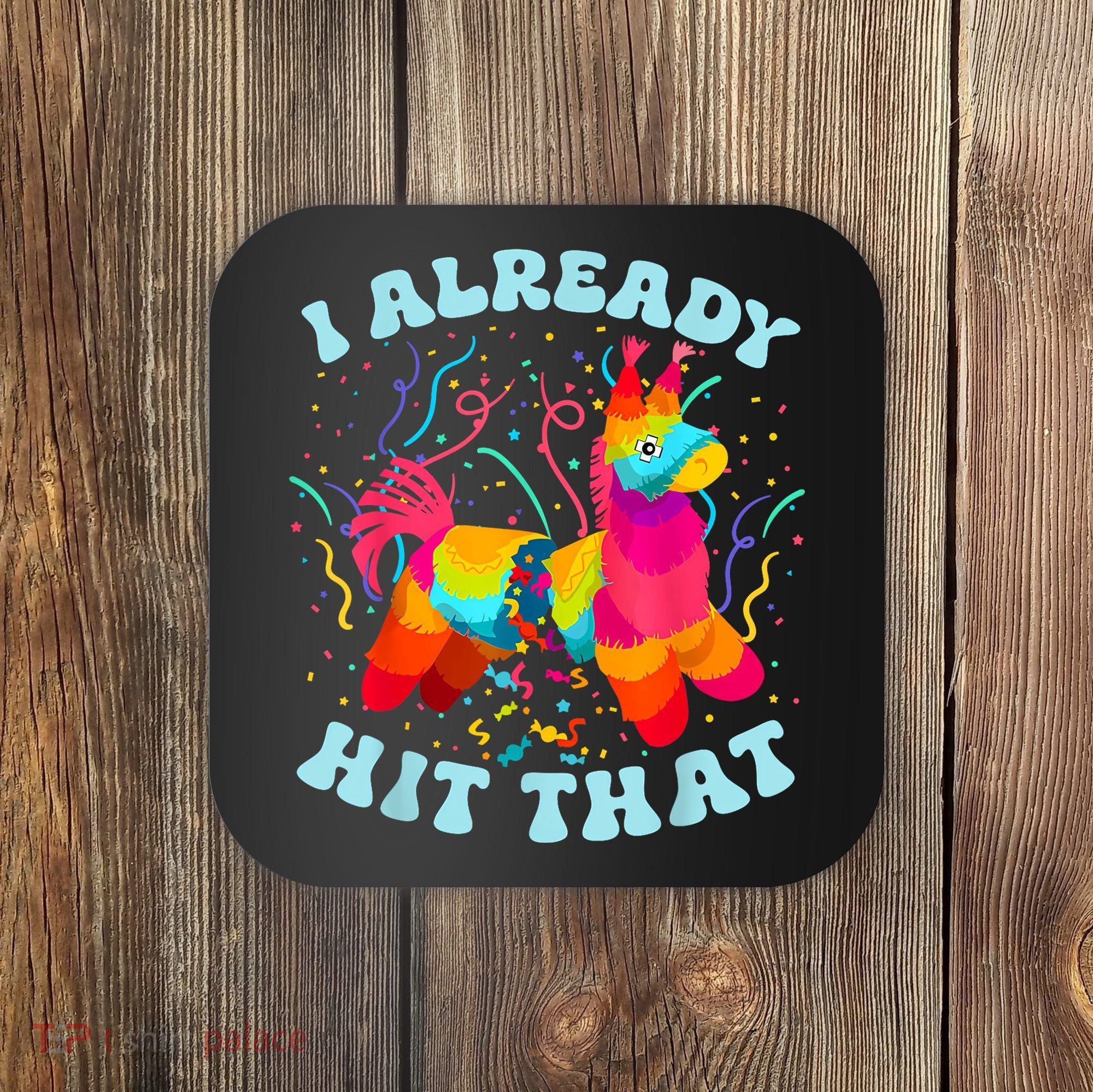 I Already Hit That Pinata Mexico Cinco De Mayo Boy Coaster