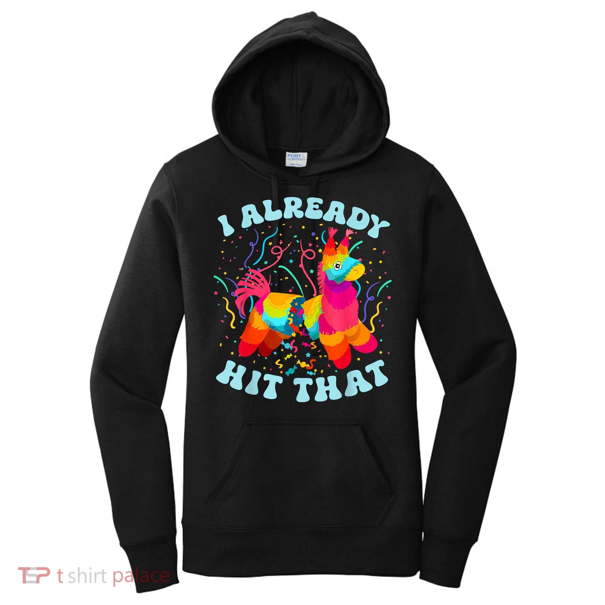 I Already Hit That Pinata Mexico Cinco De Mayo Boy Women's Hoodie