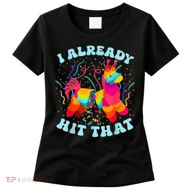 I Already Hit That Pinata Mexico Cinco De Mayo Boy Women's T-Shirt