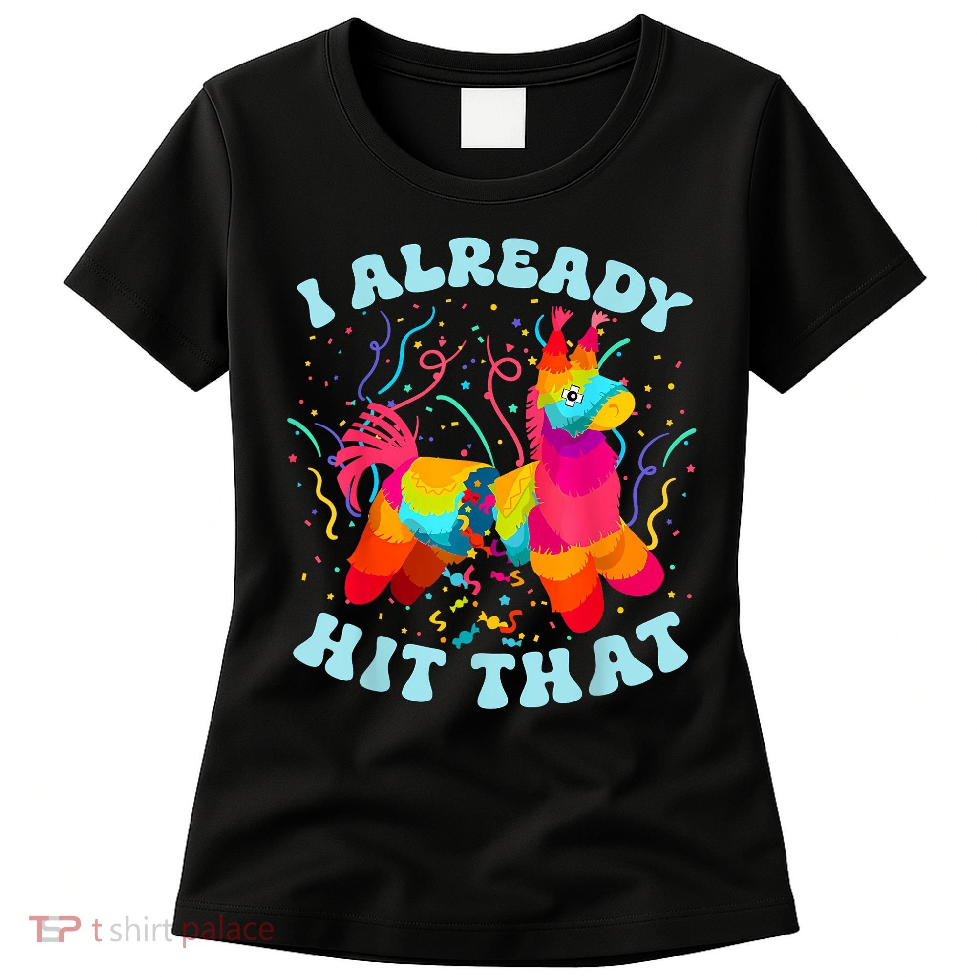 I Already Hit That Pinata Mexico Cinco De Mayo Boy Women's T-Shirt