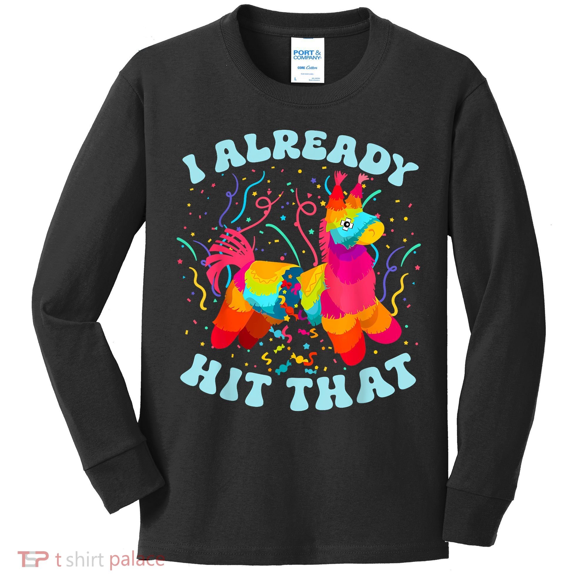 I Already Hit That Pinata Mexico Cinco De Mayo Boy Kids Long Sleeve Shirt