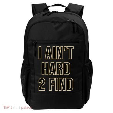I Aint Hard 2 Find Backpack