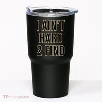 I Aint Hard 2 Find Tumbler thumb 0