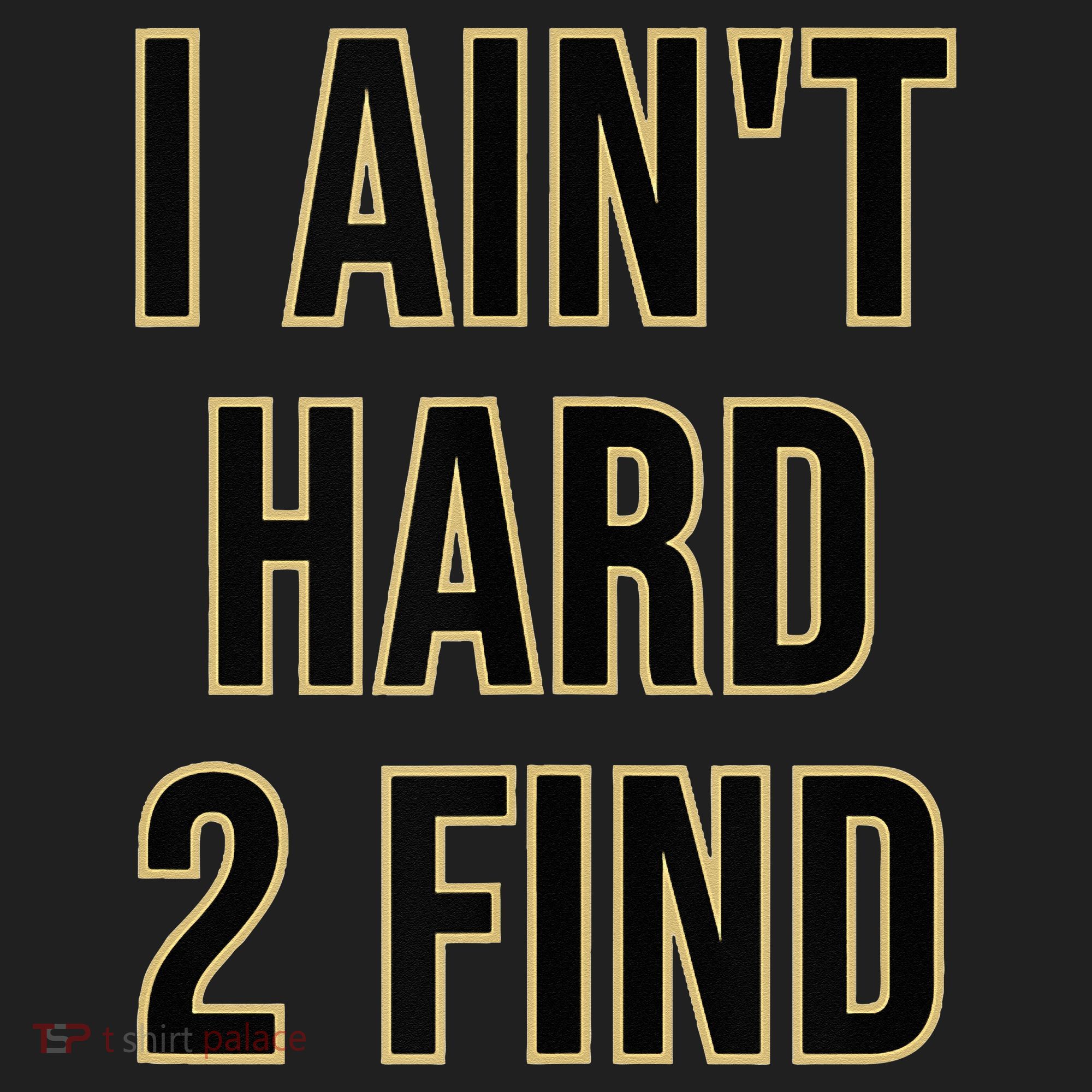I Aint Hard 2 Find Tumbler