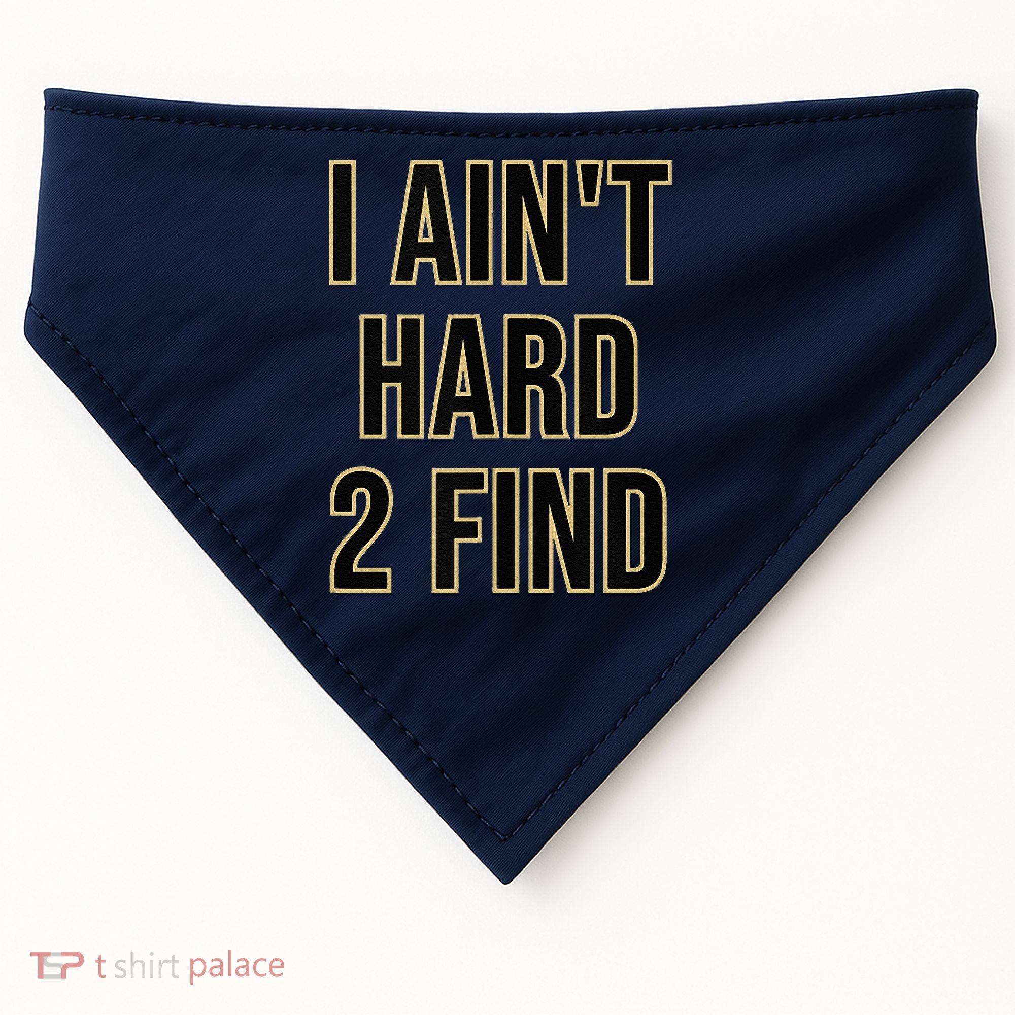 I Aint Hard 2 Find USA-Made Doggie Bandana