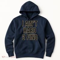I Aint Hard 2 Find Hoodie thumb 0