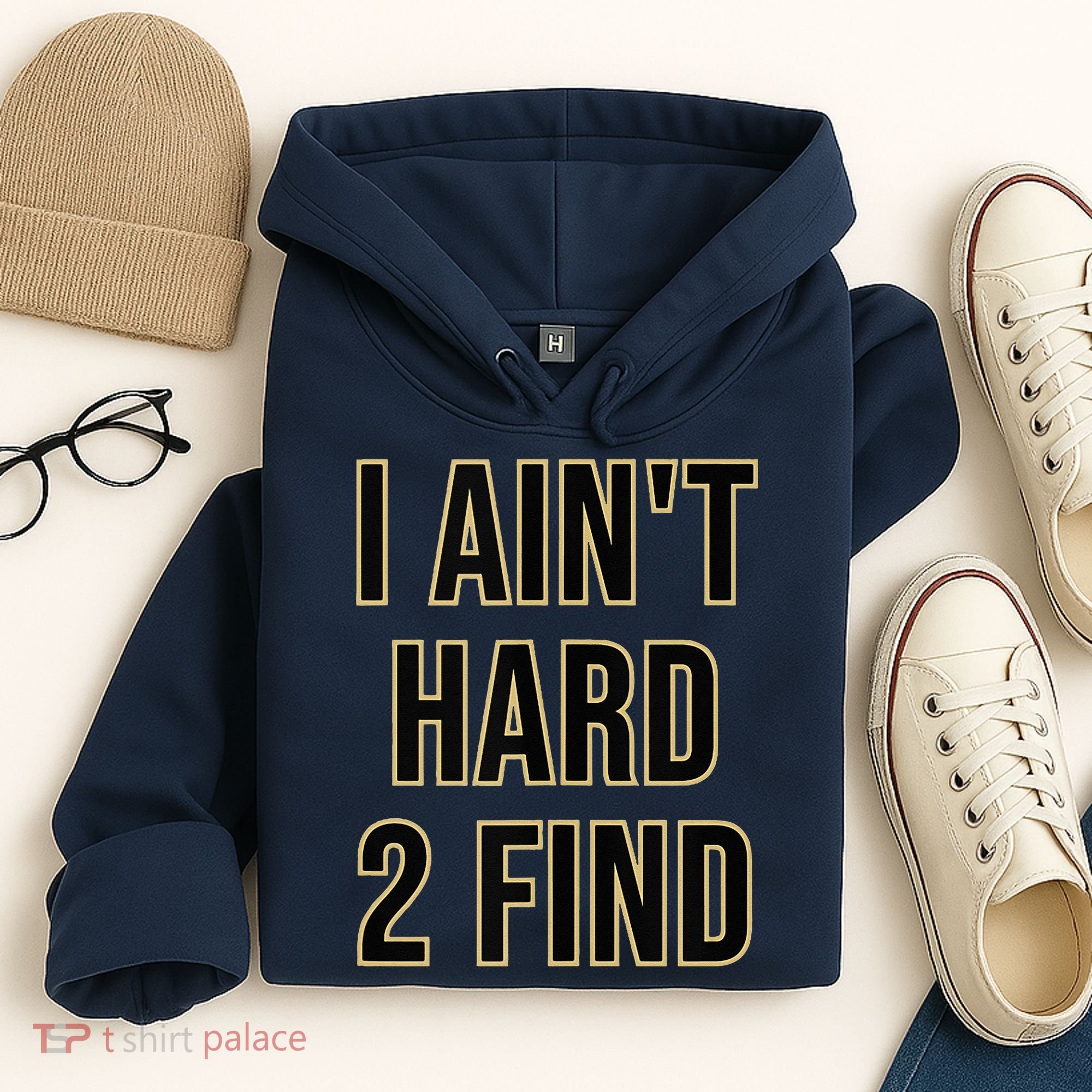 I Aint Hard 2 Find Hoodie