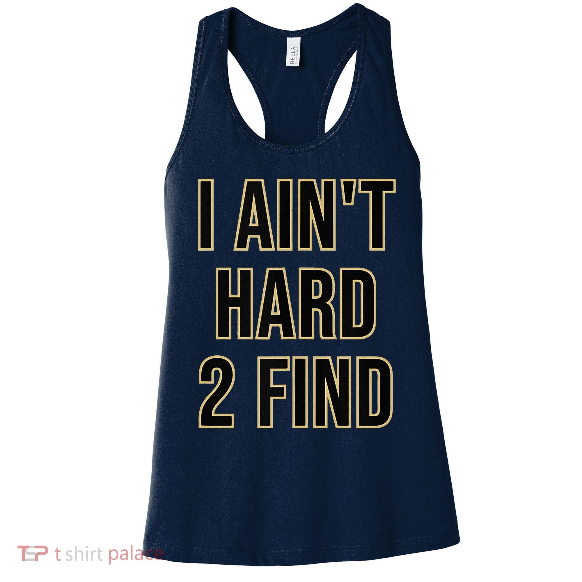 I Aint Hard 2 Find Women's Tank Top