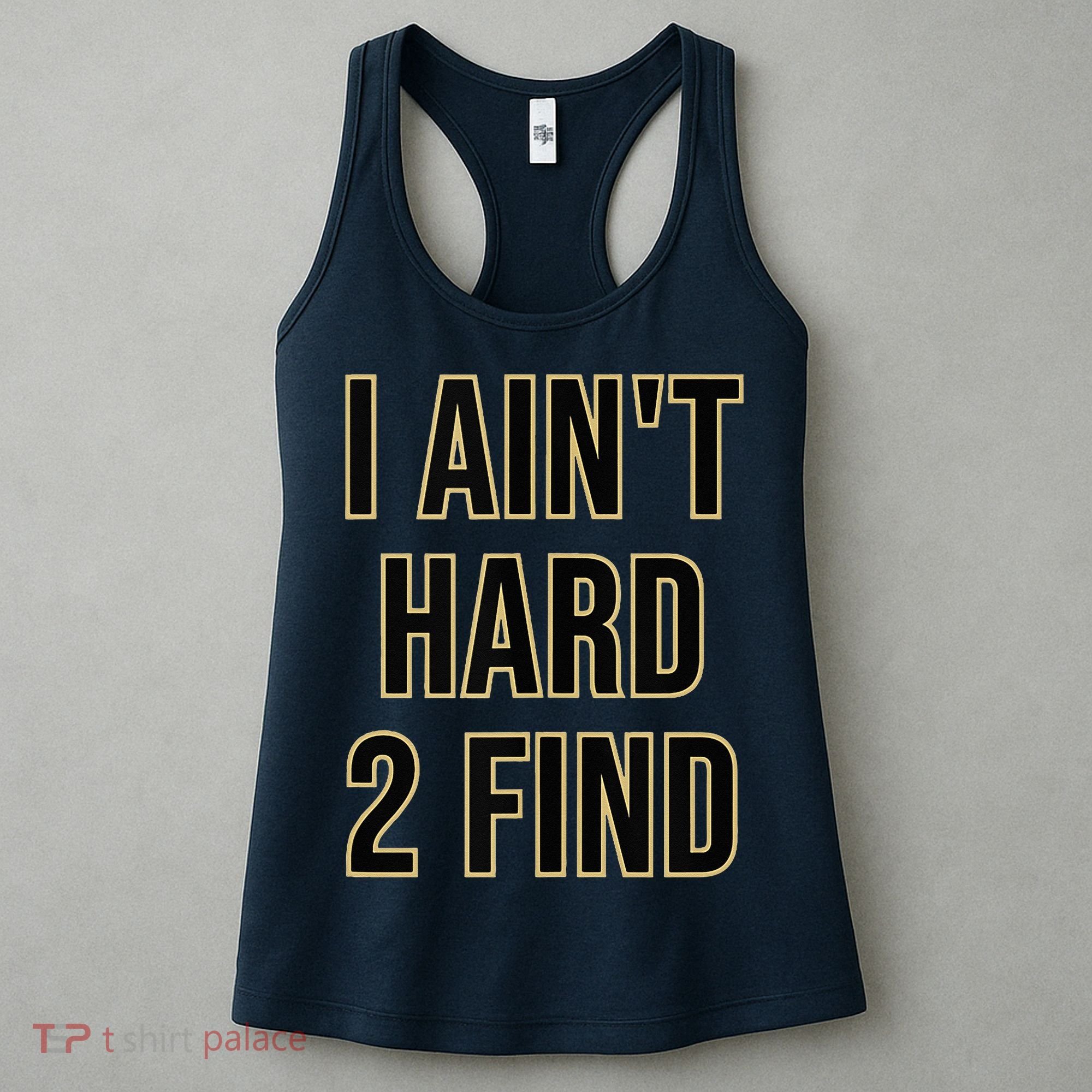 I Aint Hard 2 Find Women's Tank Top