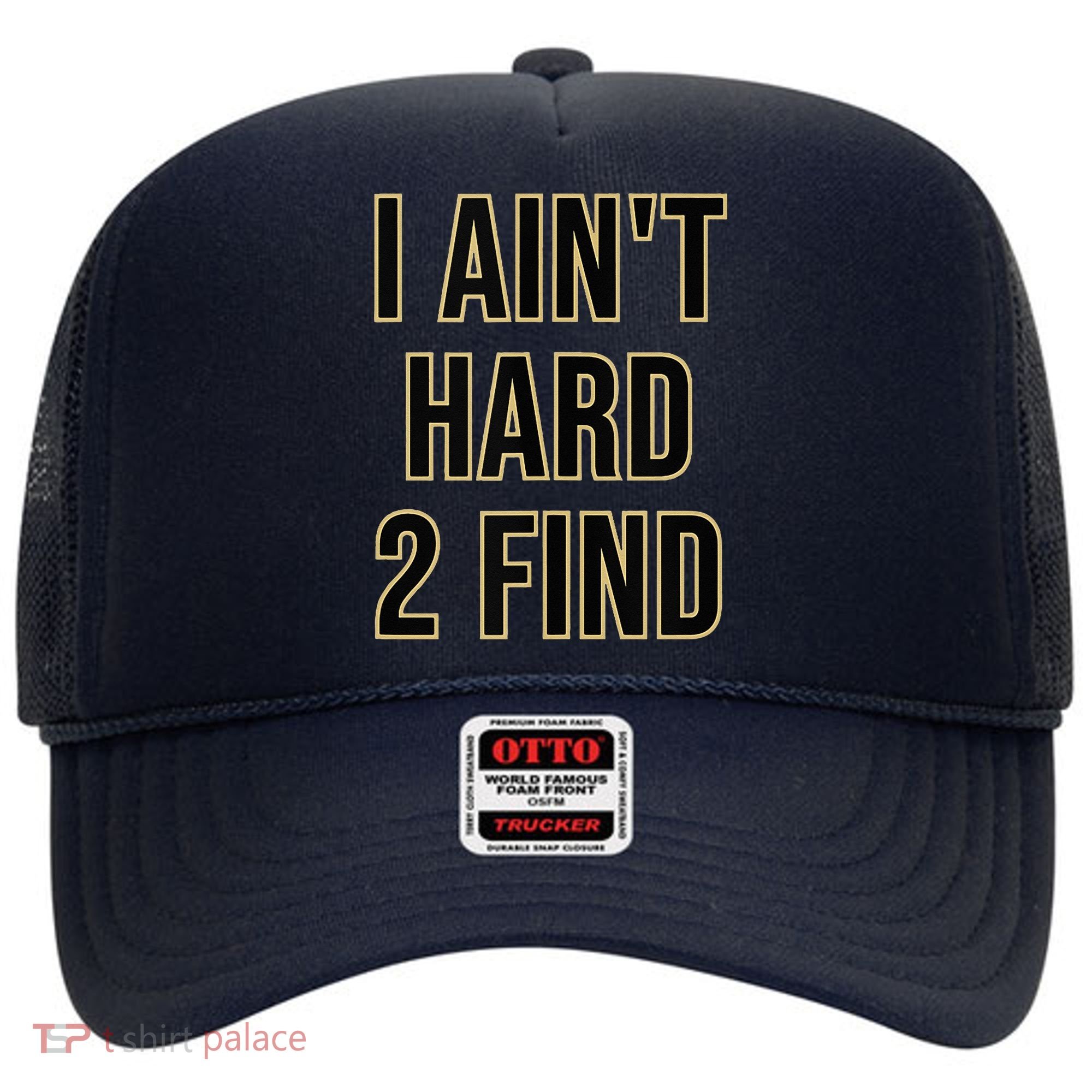 I Aint Hard 2 Find Hat