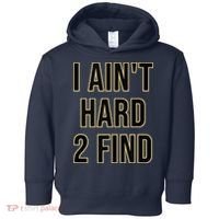 I Aint Hard 2 Find Toddler Hoodie thumb 0