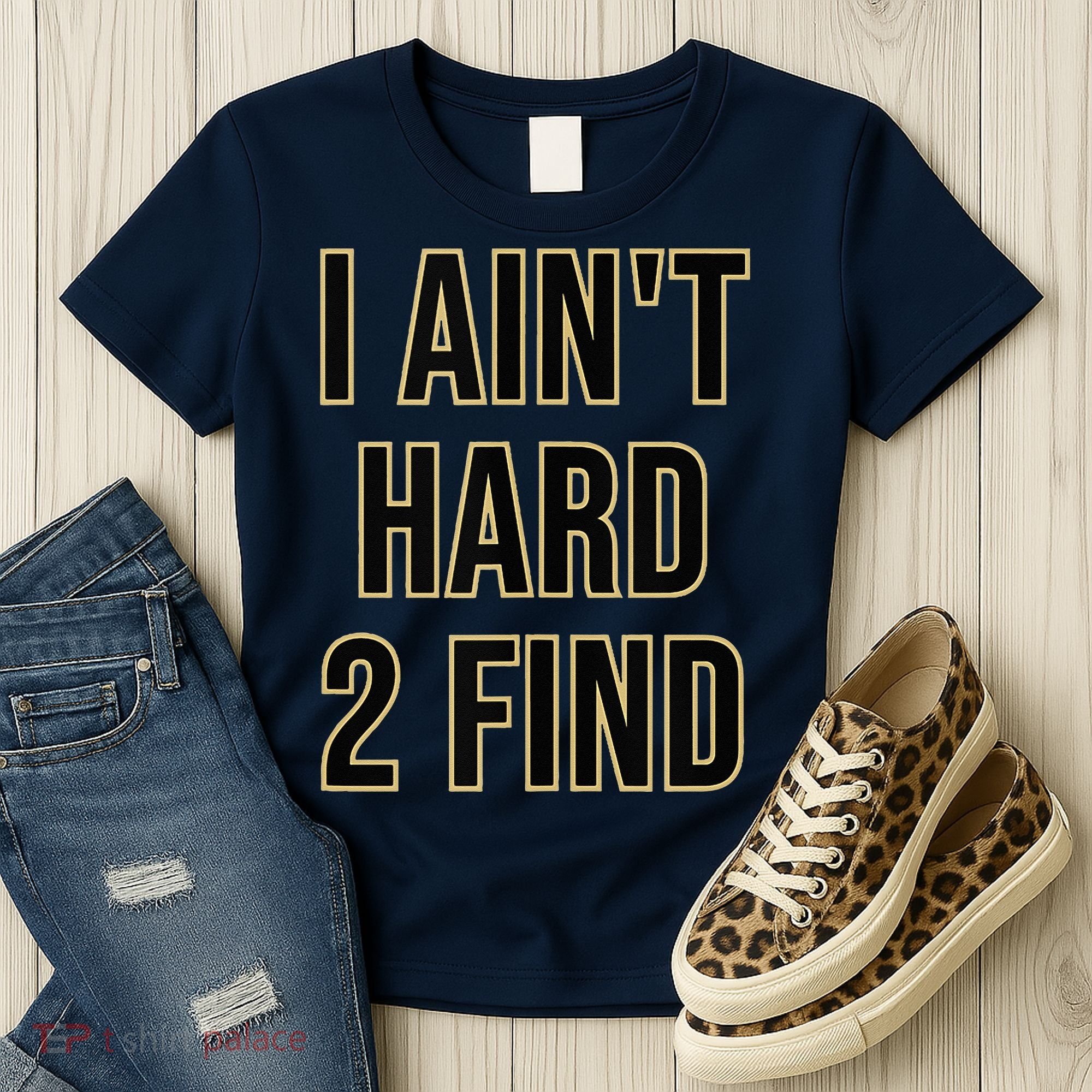 I Aint Hard 2 Find Women's T-Shirt