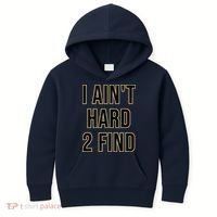 I Aint Hard 2 Find Kids Hoodie thumb 0