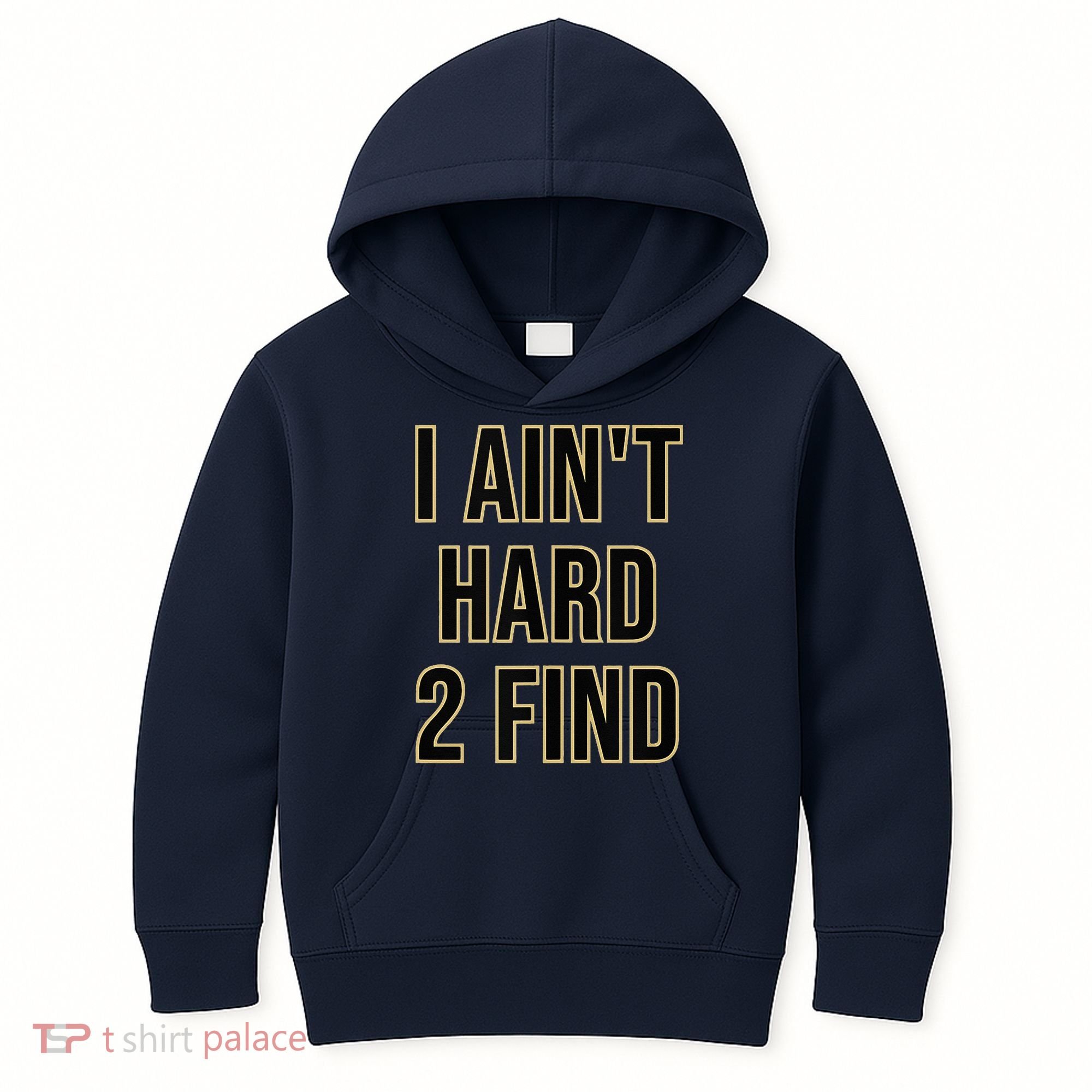 I Aint Hard 2 Find Kids Hoodie