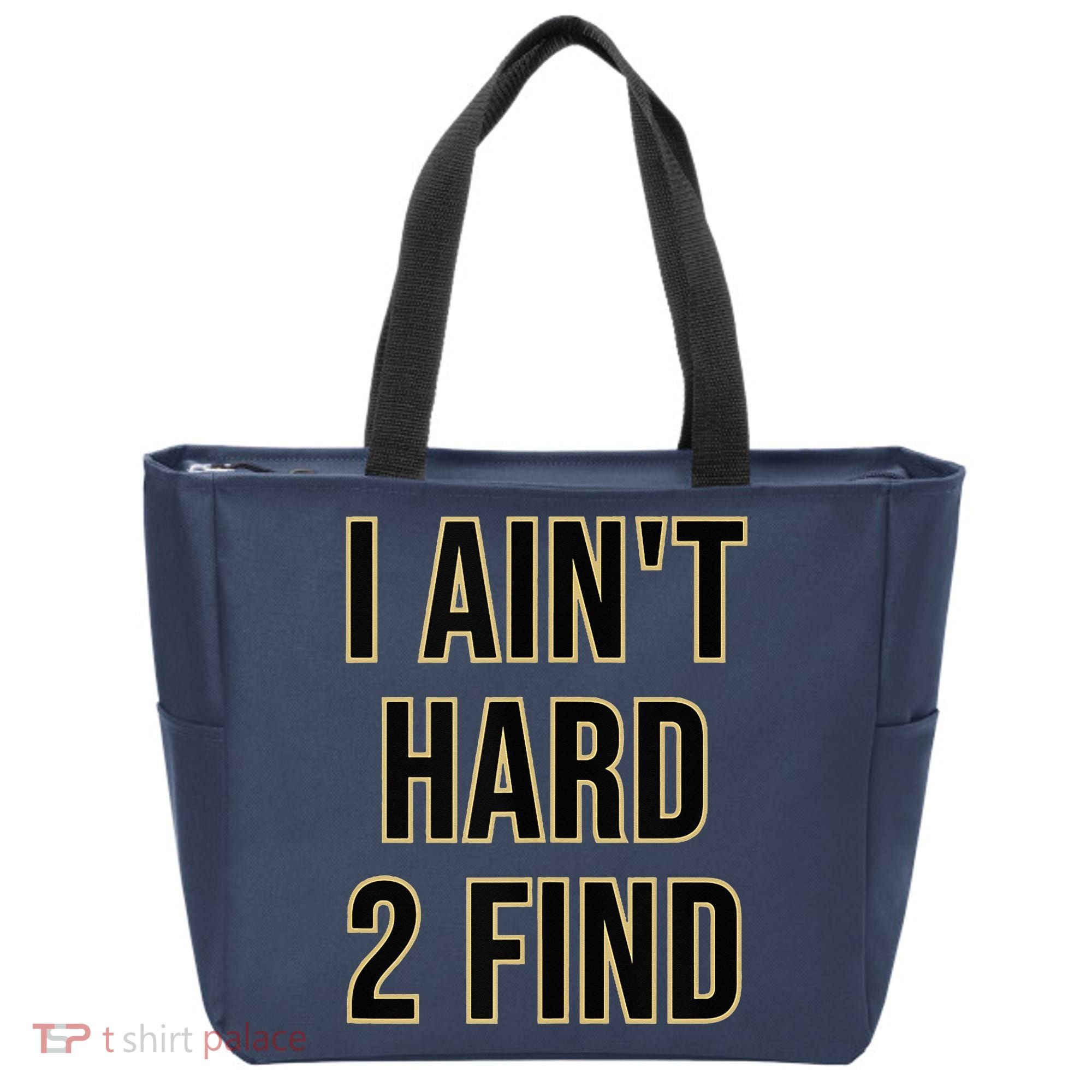 I Aint Hard 2 Find Tote Bag