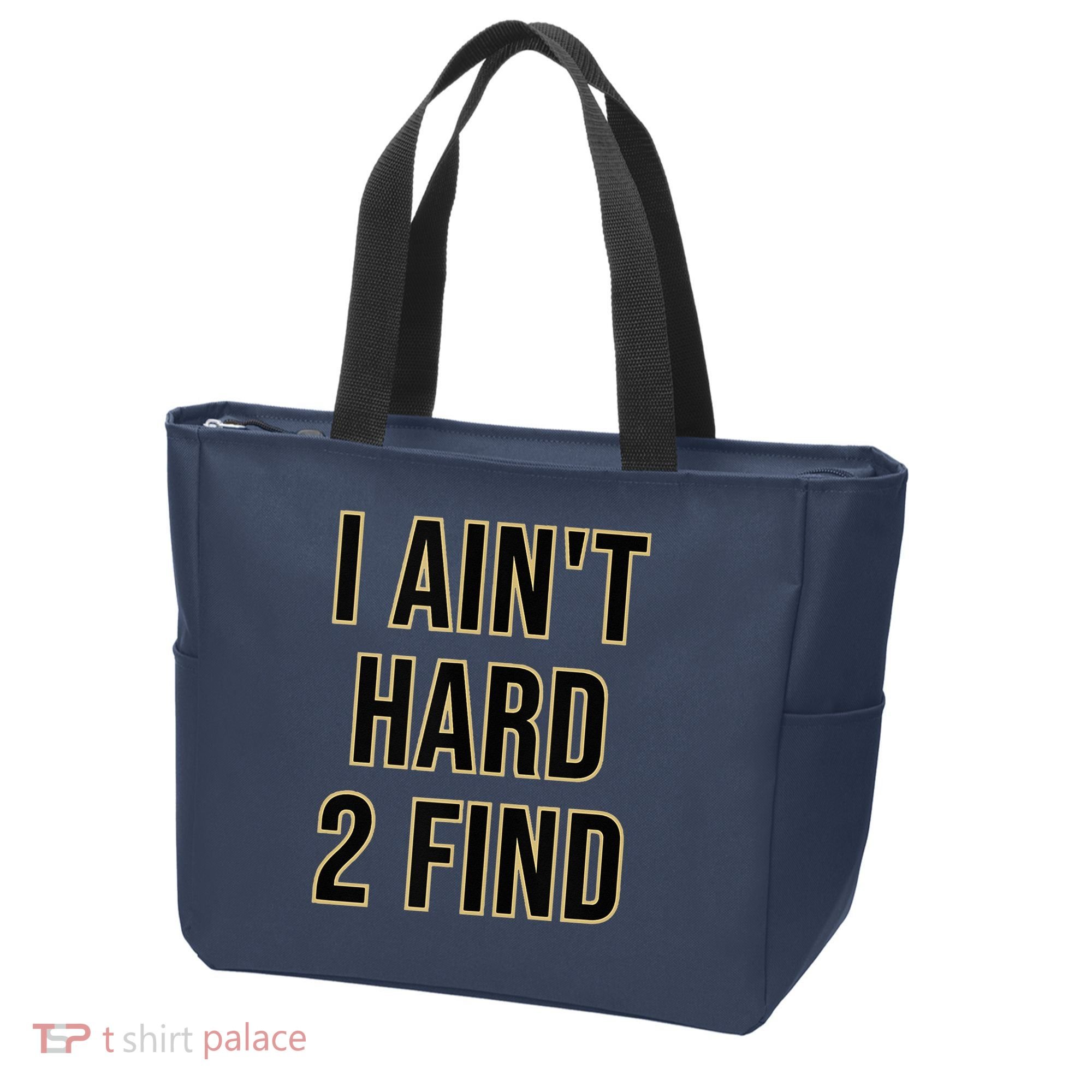 I Aint Hard 2 Find Tote Bag