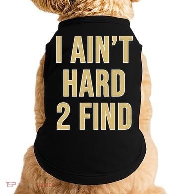 I Aint Hard 2 Find Doggie Tank
