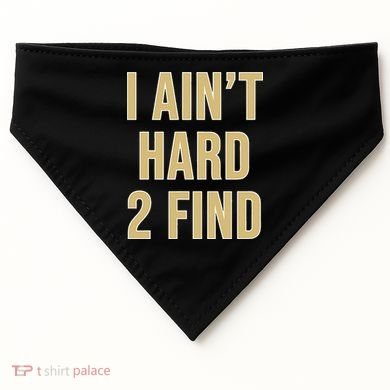 I Aint Hard 2 Find USA-Made Doggie Bandana