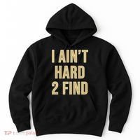 I Aint Hard 2 Find Hoodie thumb 0
