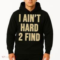 I Aint Hard 2 Find Hoodie thumb 2