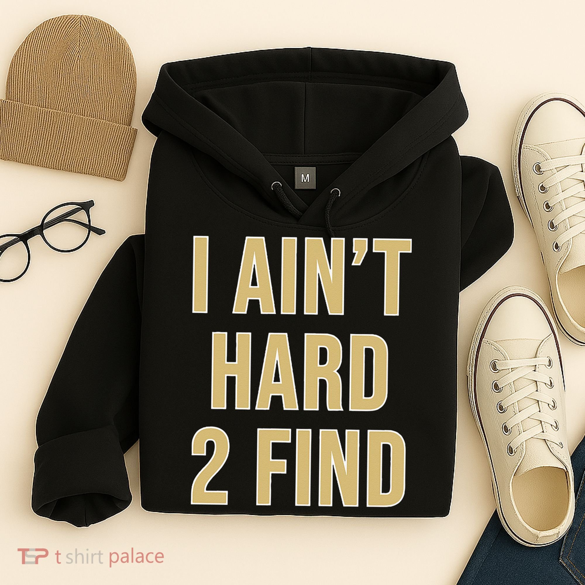 I Aint Hard 2 Find Hoodie
