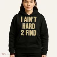 I Aint Hard 2 Find Hoodie thumb 5