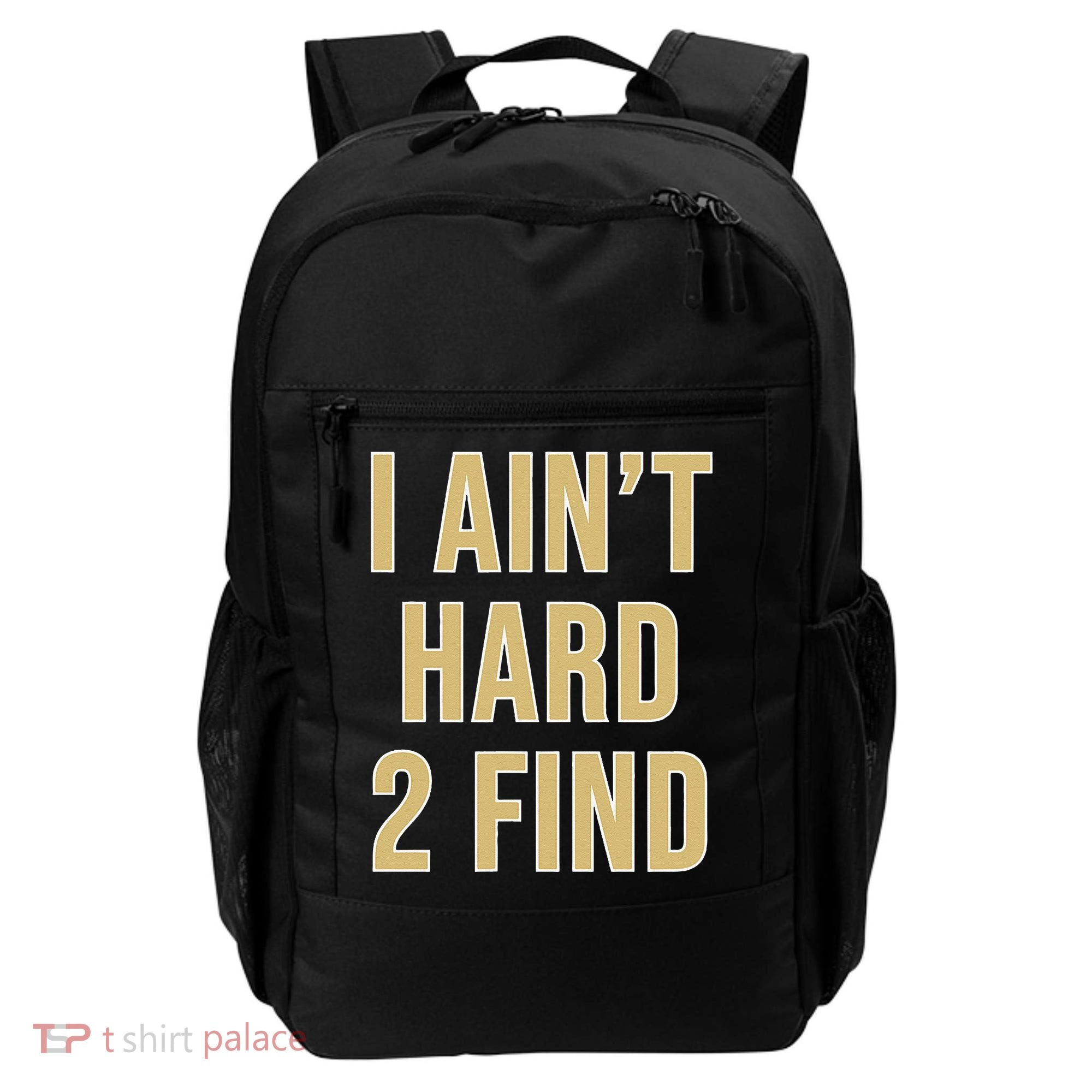 I Aint Hard 2 Find Backpack