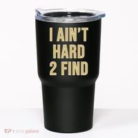 I Aint Hard 2 Find Tumbler thumb 0